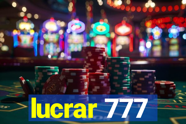 lucrar 777